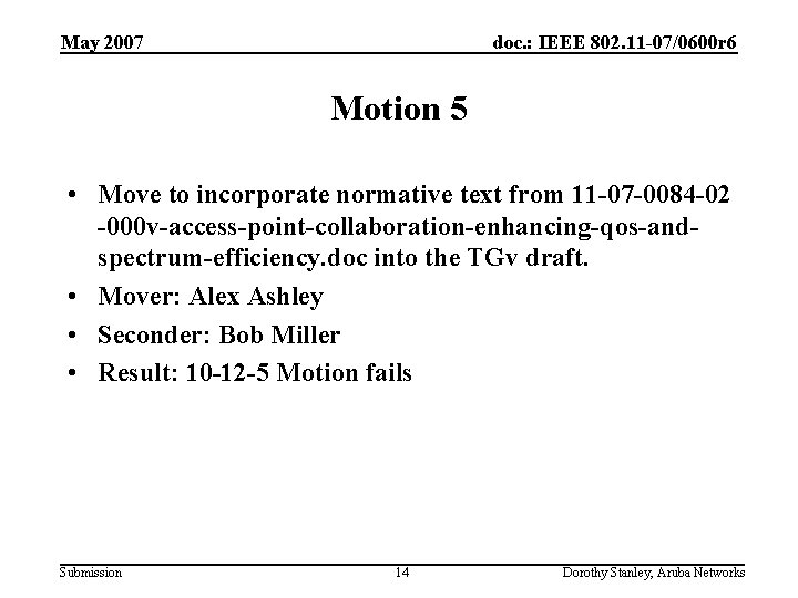 May 2007 doc. : IEEE 802. 11 -07/0600 r 6 Motion 5 • Move