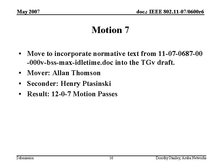 May 2007 doc. : IEEE 802. 11 -07/0600 r 6 Motion 7 • Move