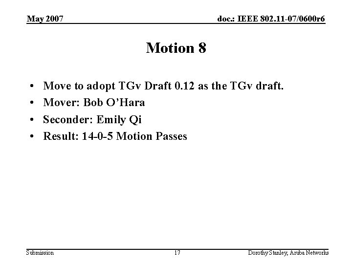 May 2007 doc. : IEEE 802. 11 -07/0600 r 6 Motion 8 • •