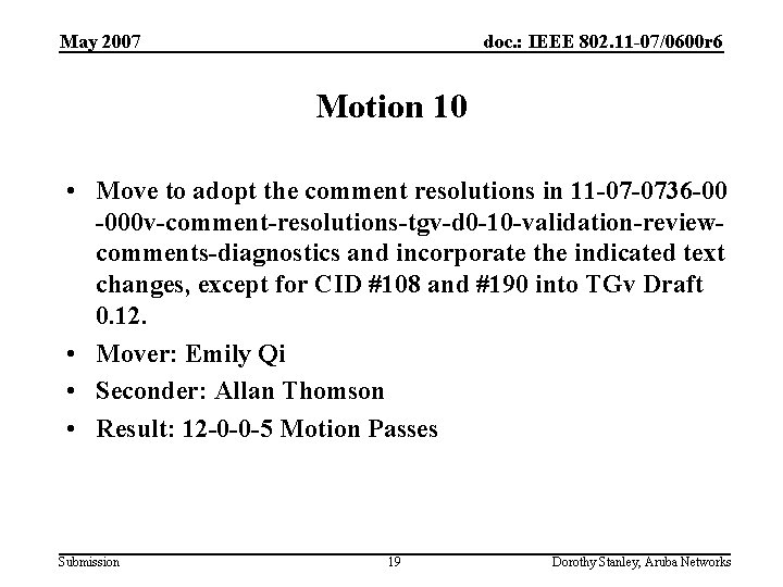 May 2007 doc. : IEEE 802. 11 -07/0600 r 6 Motion 10 • Move