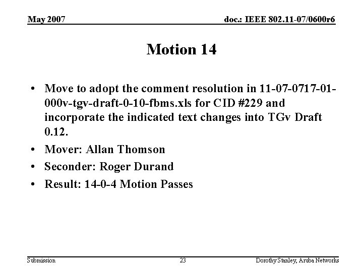 May 2007 doc. : IEEE 802. 11 -07/0600 r 6 Motion 14 • Move