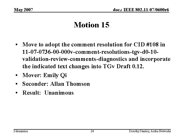 May 2007 doc. : IEEE 802. 11 -07/0600 r 6 Motion 15 • Move