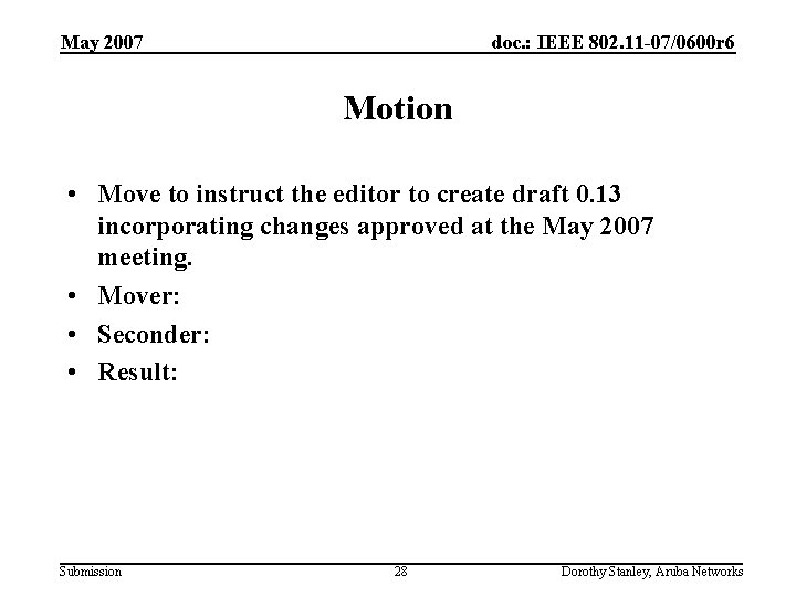 May 2007 doc. : IEEE 802. 11 -07/0600 r 6 Motion • Move to