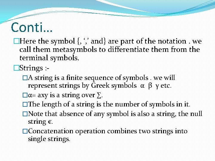 Conti… �Here the symbol {, ‘, ’ and} are part of the notation. we