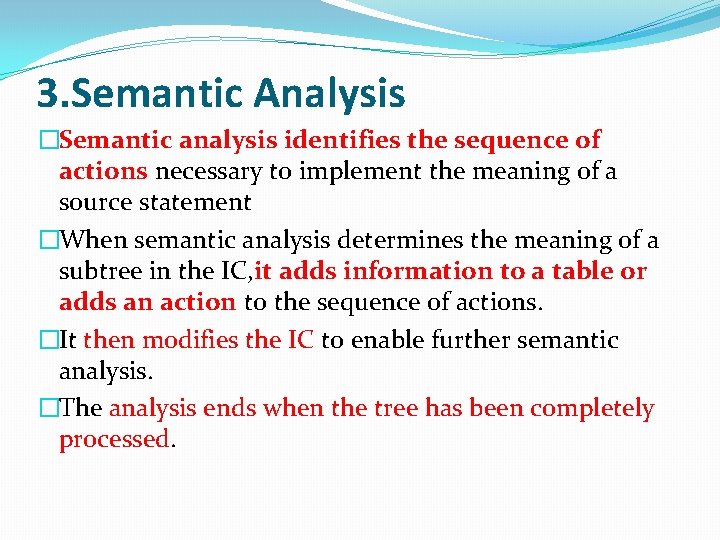 3. Semantic Analysis �Semantic analysis identifies the sequence of actions necessary to implement the