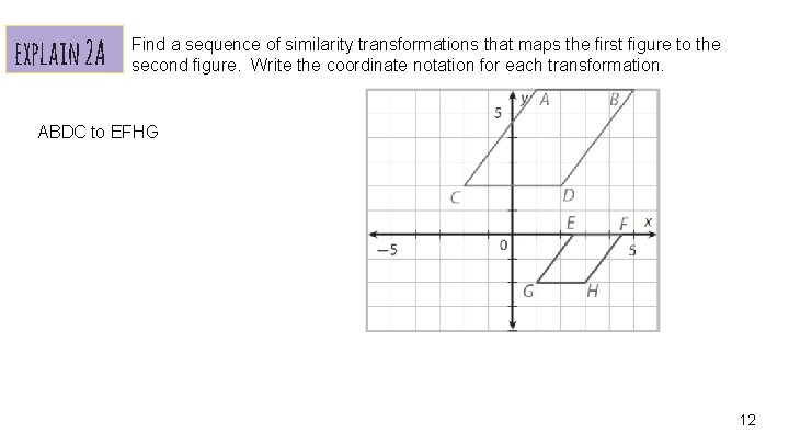 explain 2 A Find a sequence of similarity transformations that maps the first figure