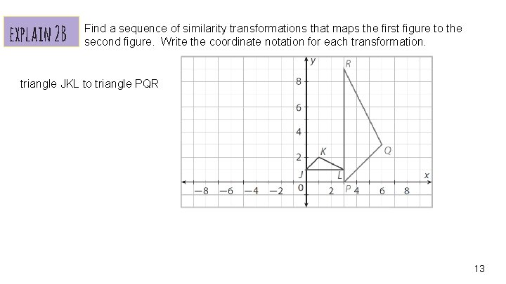 explain 2 B Find a sequence of similarity transformations that maps the first figure