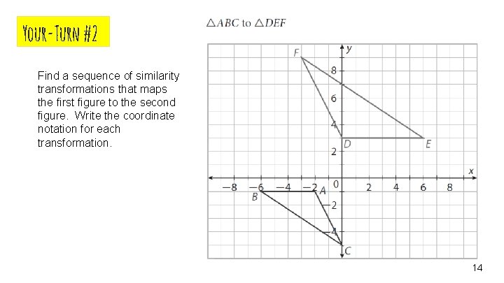 Your-Turn #2 Find a sequence of similarity transformations that maps the first figure to