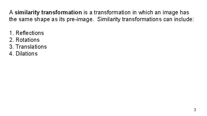 A similarity transformation is a transformation in which an image has the same shape