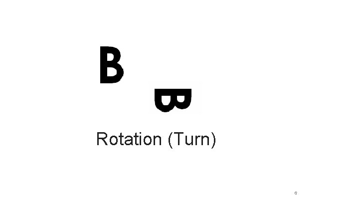 Rotation (Turn) 6 