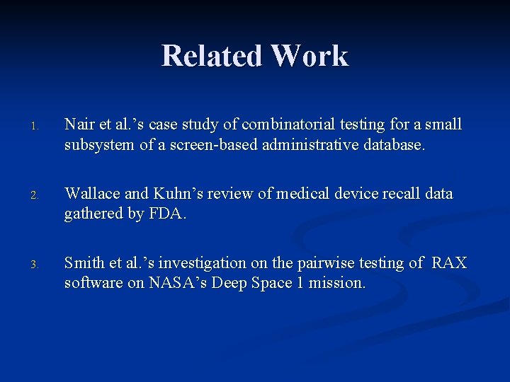 Related Work 1. Nair et al. ’s case study of combinatorial testing for a Related Work 1. Nair et al. ’s case study of combinatorial testing for a