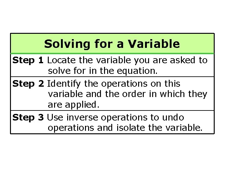 Solving for a Variable Step 1 Locate the variable you are asked to solve