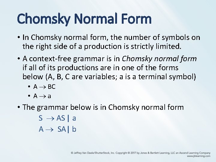 Chomsky Normal Form • In Chomsky normal form, the number of symbols on the