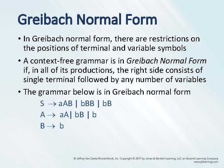 Greibach Normal Form • In Greibach normal form, there are restrictions on the positions