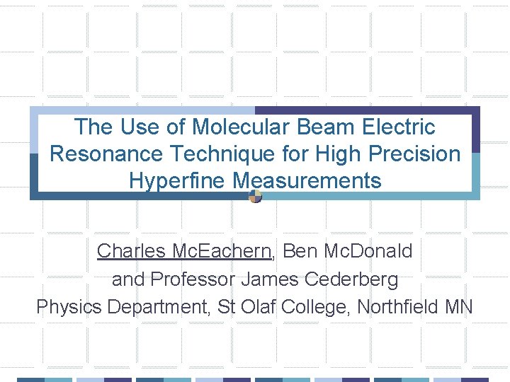 The Use of Molecular Beam Electric Resonance Technique for High Precision Hyperfine Measurements Charles