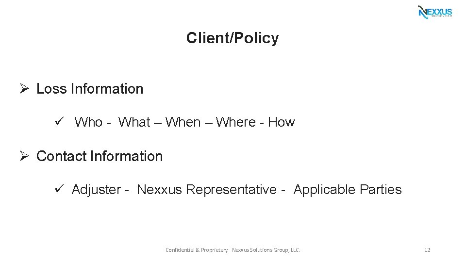 Client/Policy Ø Loss Information ü Who - What – When – Where - How