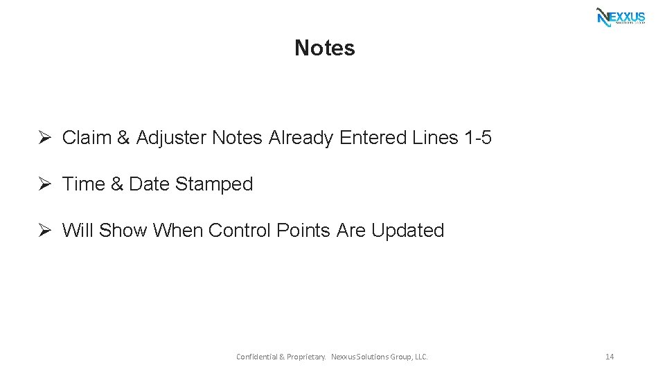 Notes Ø Claim & Adjuster Notes Already Entered Lines 1 -5 Ø Time &