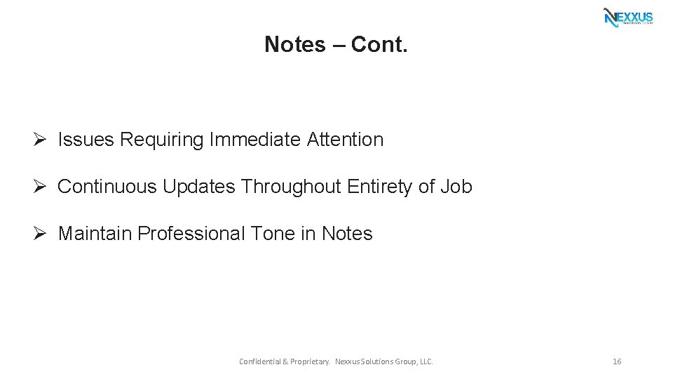 Notes – Cont. Ø Issues Requiring Immediate Attention Ø Continuous Updates Throughout Entirety of