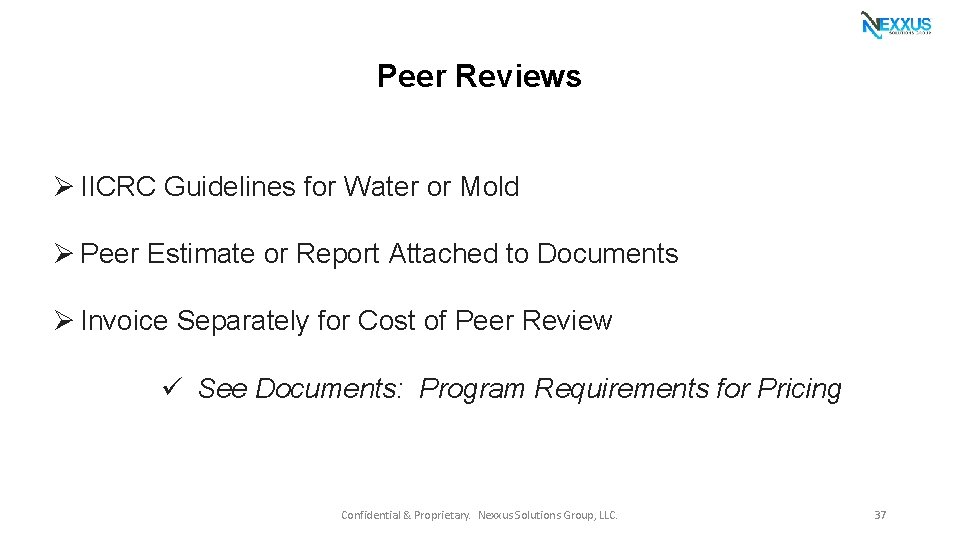 Peer Reviews Ø IICRC Guidelines for Water or Mold Ø Peer Estimate or Report