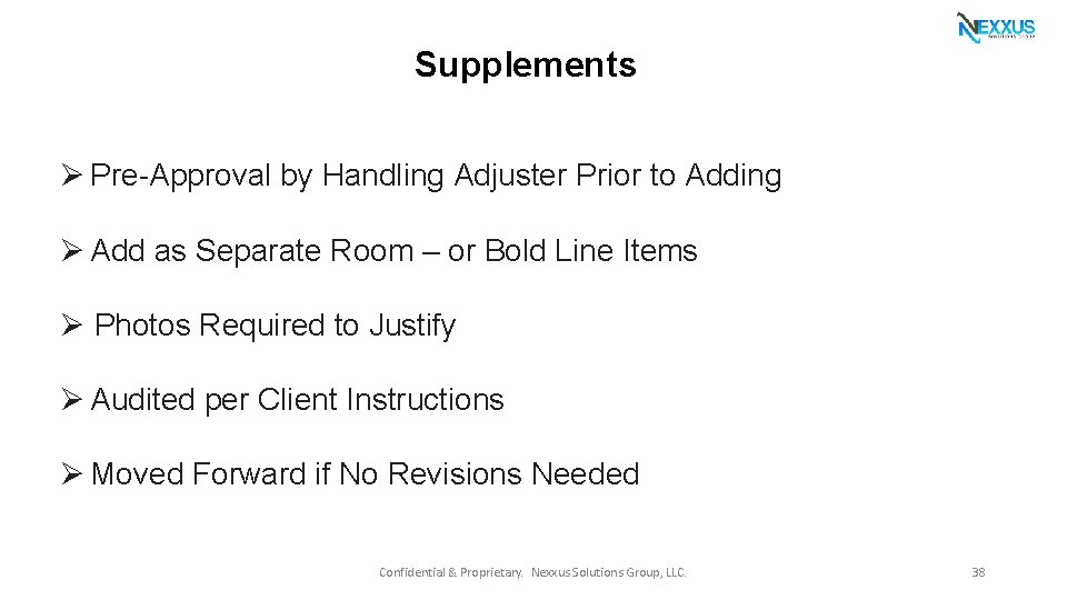Supplements Ø Pre-Approval by Handling Adjuster Prior to Adding Ø Add as Separate Room