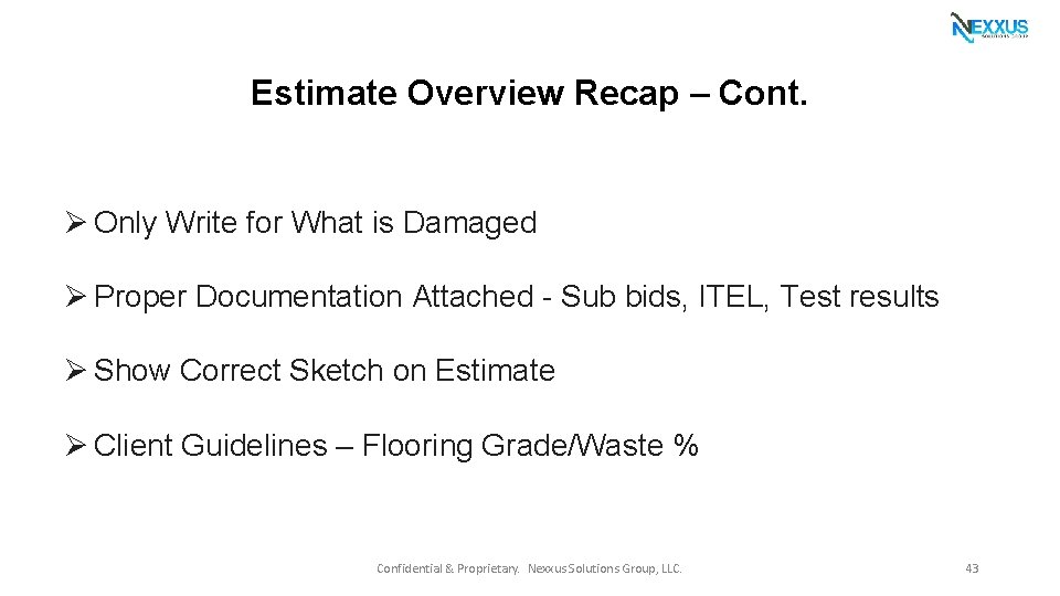 Estimate Overview Recap – Cont. Ø Only Write for What is Damaged Ø Proper