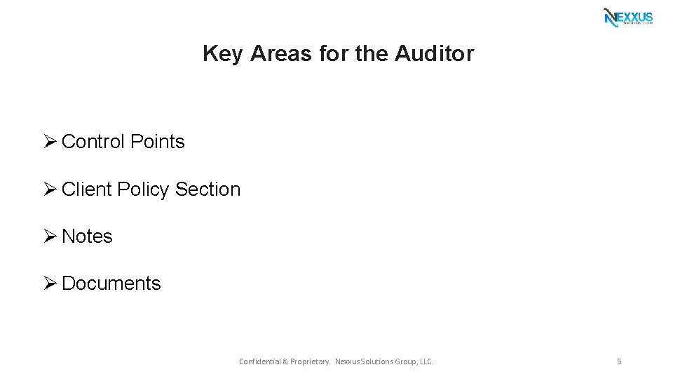 Key Areas for the Auditor Ø Control Points Ø Client Policy Section Ø Notes