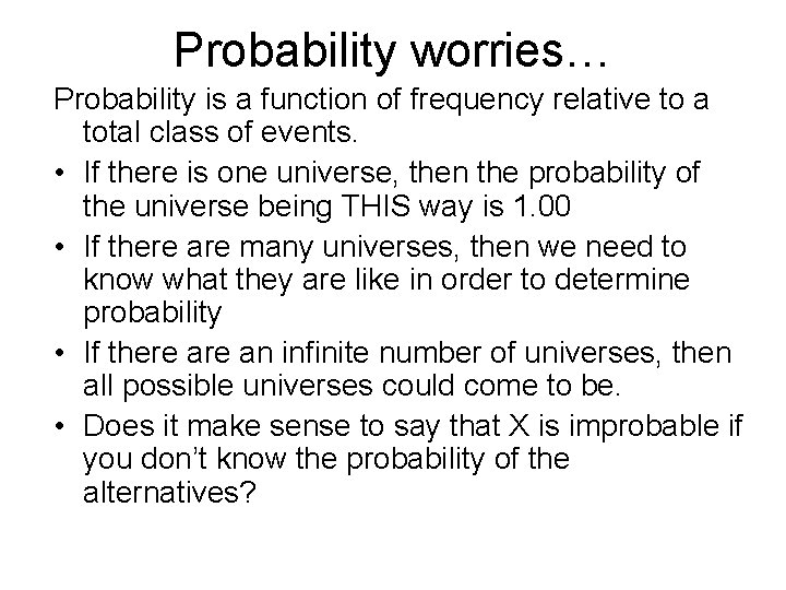 Probability worries… Probability is a function of frequency relative to a total class of Probability worries… Probability is a function of frequency relative to a total class of