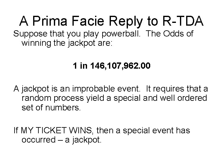 A Prima Facie Reply to R-TDA Suppose that you play powerball. The Odds of A Prima Facie Reply to R-TDA Suppose that you play powerball. The Odds of