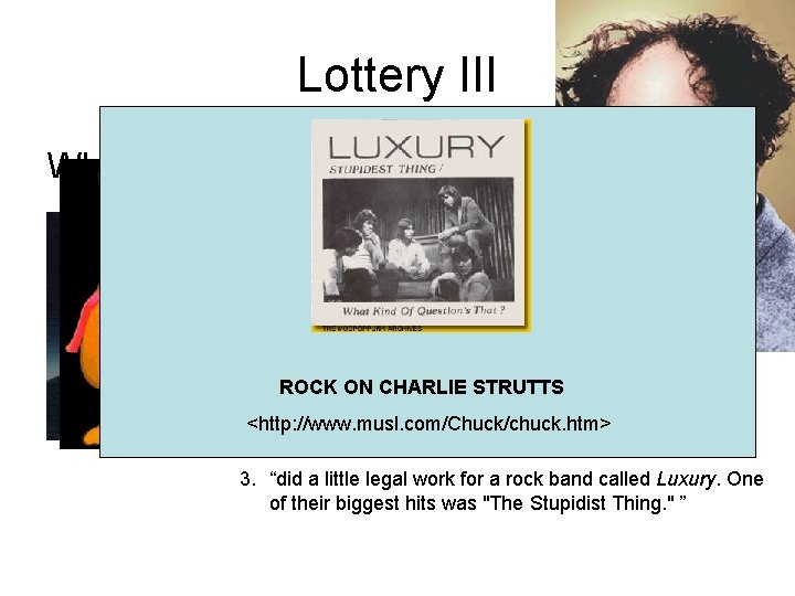 Lottery III WHO IS CHARLES STRUTT Anyway? 1988 - present. Executive Director Multi-State Lottery Lottery III WHO IS CHARLES STRUTT Anyway? 1988 - present. Executive Director Multi-State Lottery