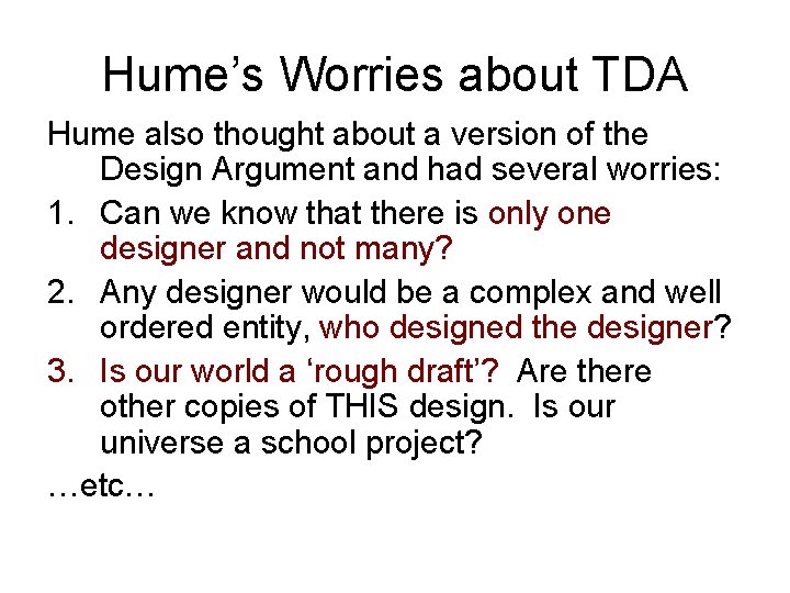 Hume’s Worries about TDA Hume also thought about a version of the Design Argument Hume’s Worries about TDA Hume also thought about a version of the Design Argument