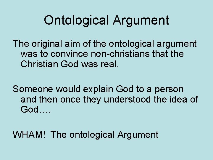 Ontological Argument The original aim of the ontological argument was to convince non-christians that Ontological Argument The original aim of the ontological argument was to convince non-christians that