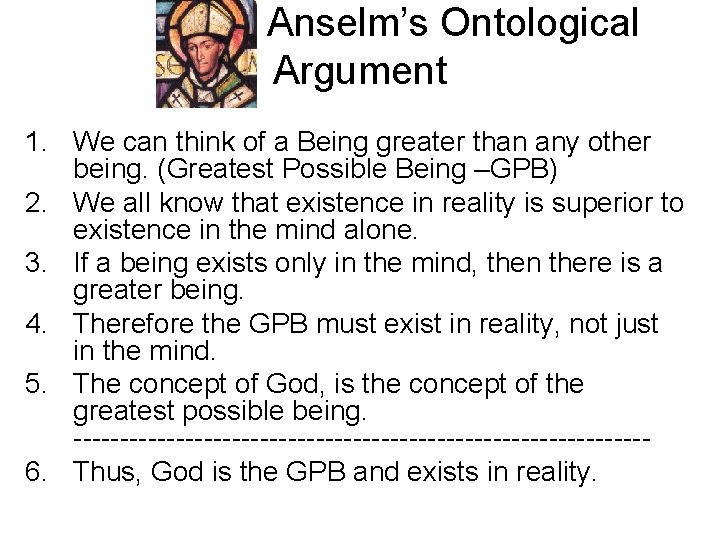 Anselm’s Ontological Argument 1. We can think of a Being greater than any other Anselm’s Ontological Argument 1. We can think of a Being greater than any other