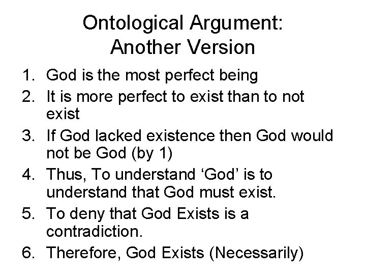 Ontological Argument: Another Version 1. God is the most perfect being 2. It is Ontological Argument: Another Version 1. God is the most perfect being 2. It is