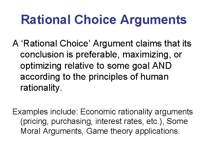 Rational Choice Arguments A ‘Rational Choice’ Argument claims that its conclusion is preferable, maximizing, Rational Choice Arguments A ‘Rational Choice’ Argument claims that its conclusion is preferable, maximizing,