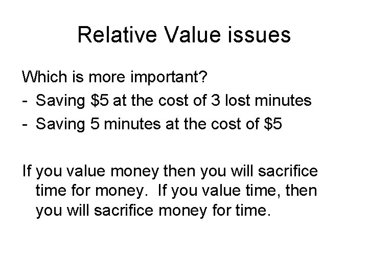 Relative Value issues Which is more important? - Saving $5 at the cost of Relative Value issues Which is more important? - Saving $5 at the cost of