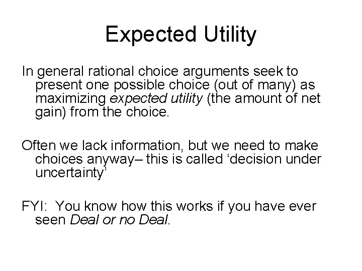 Expected Utility In general rational choice arguments seek to present one possible choice (out Expected Utility In general rational choice arguments seek to present one possible choice (out