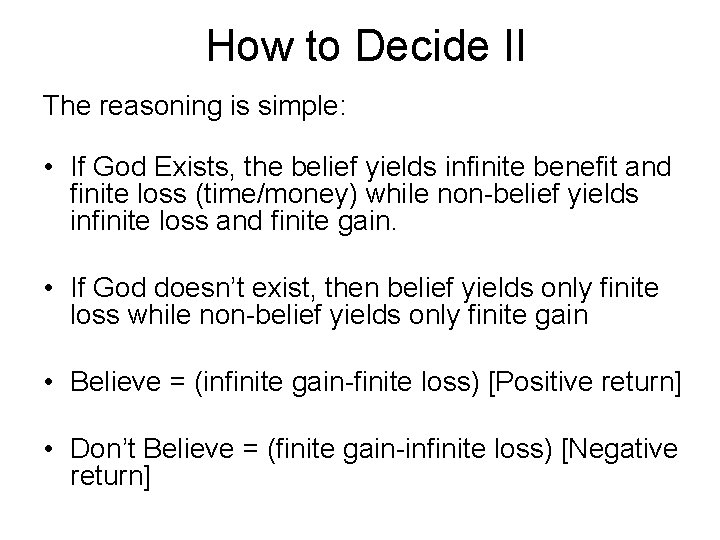 How to Decide II The reasoning is simple: • If God Exists, the belief How to Decide II The reasoning is simple: • If God Exists, the belief