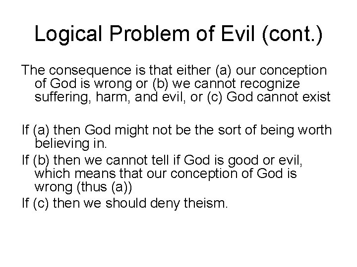 Logical Problem of Evil (cont. ) The consequence is that either (a) our conception Logical Problem of Evil (cont. ) The consequence is that either (a) our conception