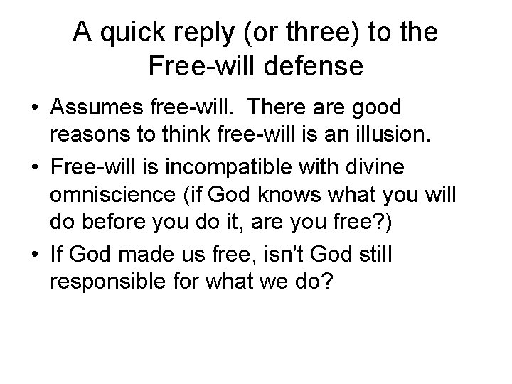 A quick reply (or three) to the Free-will defense • Assumes free-will. There are A quick reply (or three) to the Free-will defense • Assumes free-will. There are
