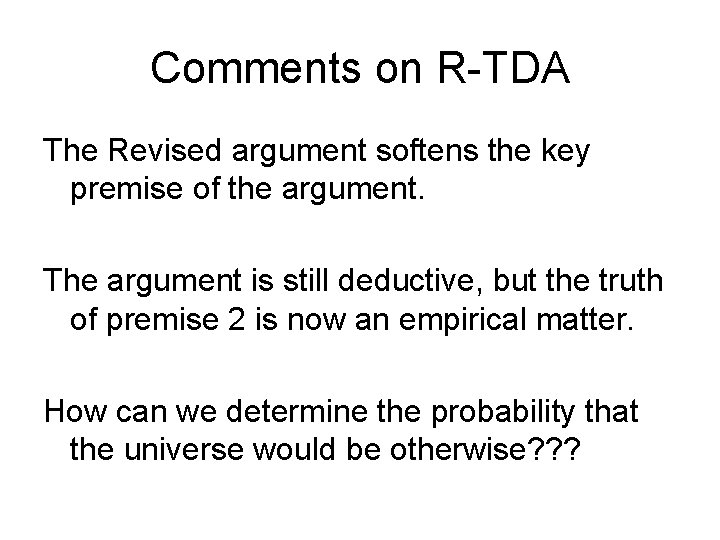Comments on R-TDA The Revised argument softens the key premise of the argument. The Comments on R-TDA The Revised argument softens the key premise of the argument. The
