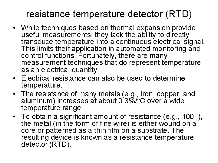 resistance temperature detector (RTD) • While techniques based on thermal expansion provide useful measurements,