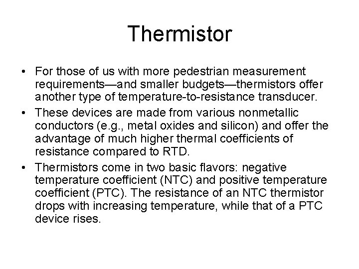 Thermistor • For those of us with more pedestrian measurement requirements—and smaller budgets—thermistors offer