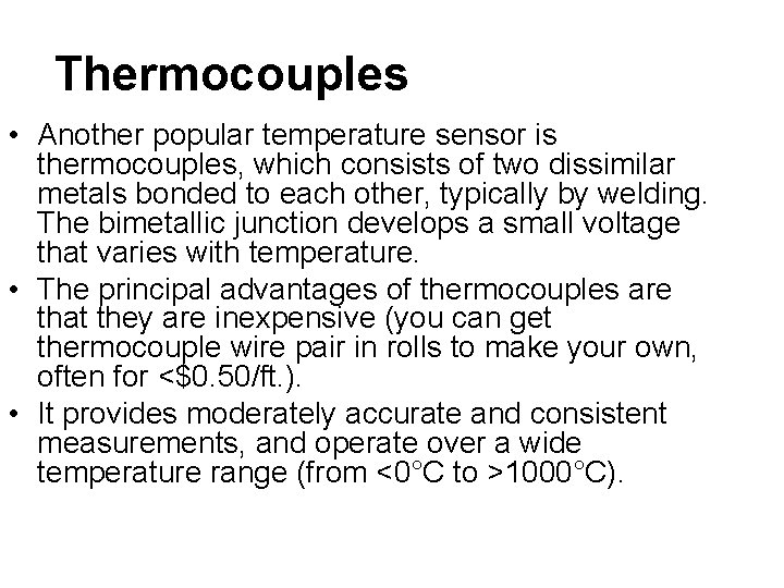 Thermocouples • Another popular temperature sensor is thermocouples, which consists of two dissimilar metals