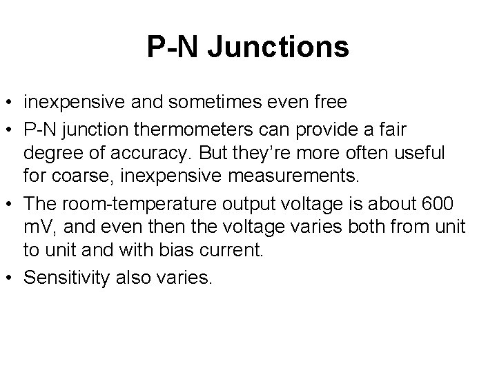 P-N Junctions • inexpensive and sometimes even free • P-N junction thermometers can provide