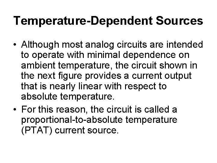 Temperature-Dependent Sources • Although most analog circuits are intended to operate with minimal dependence