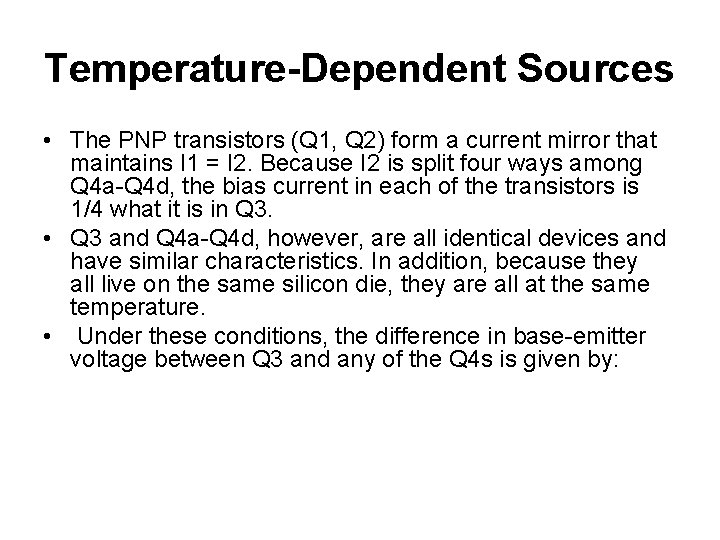 Temperature-Dependent Sources • The PNP transistors (Q 1, Q 2) form a current mirror