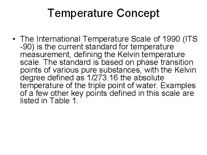 Temperature Concept • The International Temperature Scale of 1990 (ITS -90) is the current