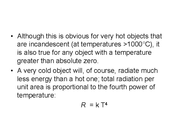  • Although this is obvious for very hot objects that are incandescent (at