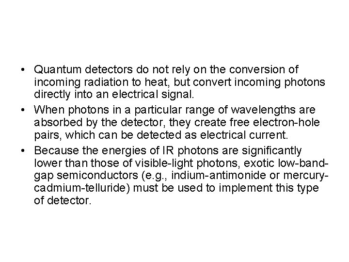  • Quantum detectors do not rely on the conversion of incoming radiation to