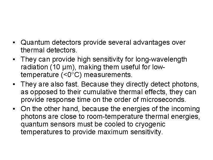  • Quantum detectors provide several advantages over thermal detectors. • They can provide